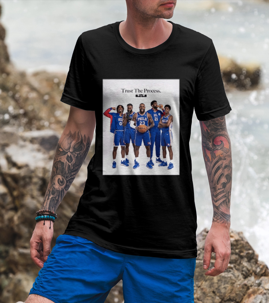 Philadelphia 76ers Trust The Process Lebron James Team Edition T-Shirt