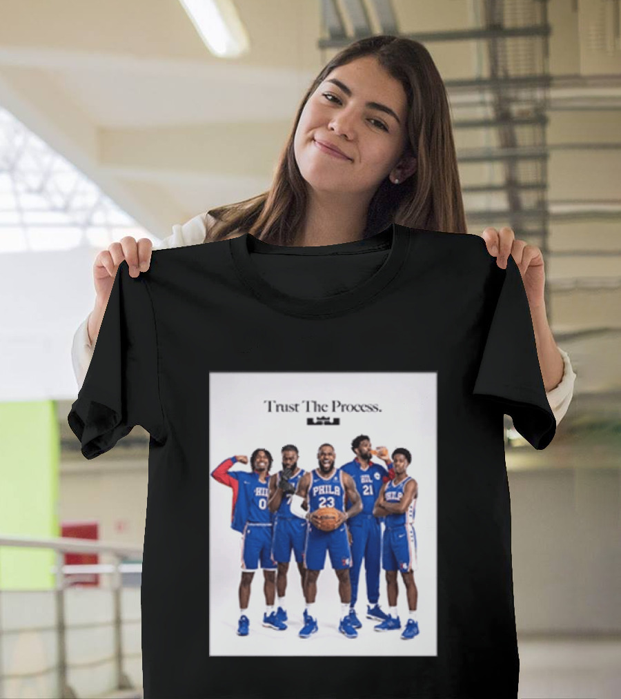 Philadelphia 76ers Trust The Process Lebron James Team Edition T-Shirt