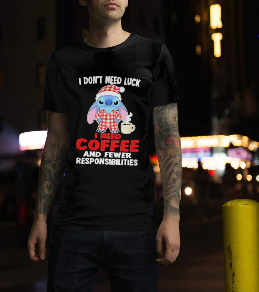 Stitch I Don't Need Luck I Need Coffee And Fewer Responsibilities Pajama Coffee T-Shirt