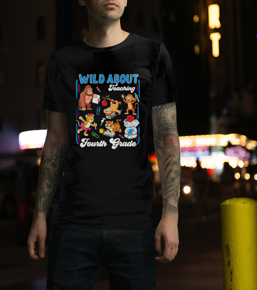 Wild About Teaching Fourth Grade With Fun Animal T-Shirt