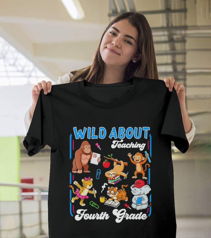 Wild About Teaching Fourth Grade With Fun Animal T-Shirt