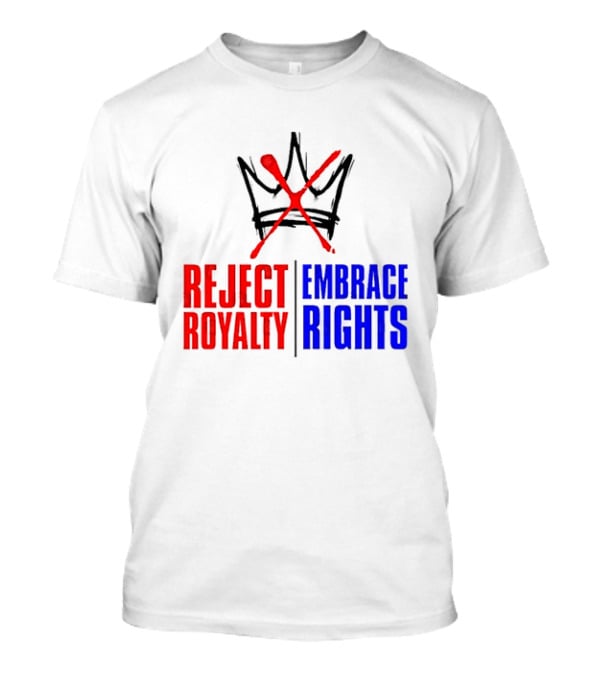 Reject Royalty Embrace Rights Protest Solidarity No Kings T-Shirt