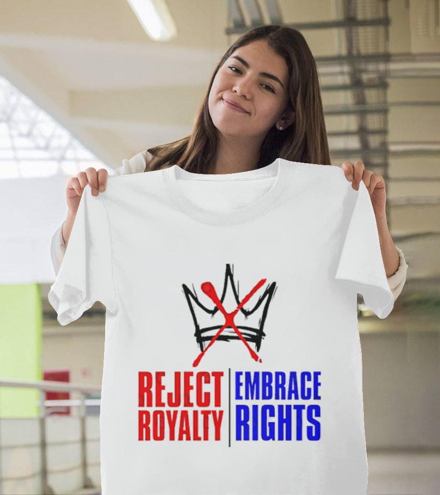 Reject Royalty Embrace Rights Protest Solidarity No Kings T-Shirt