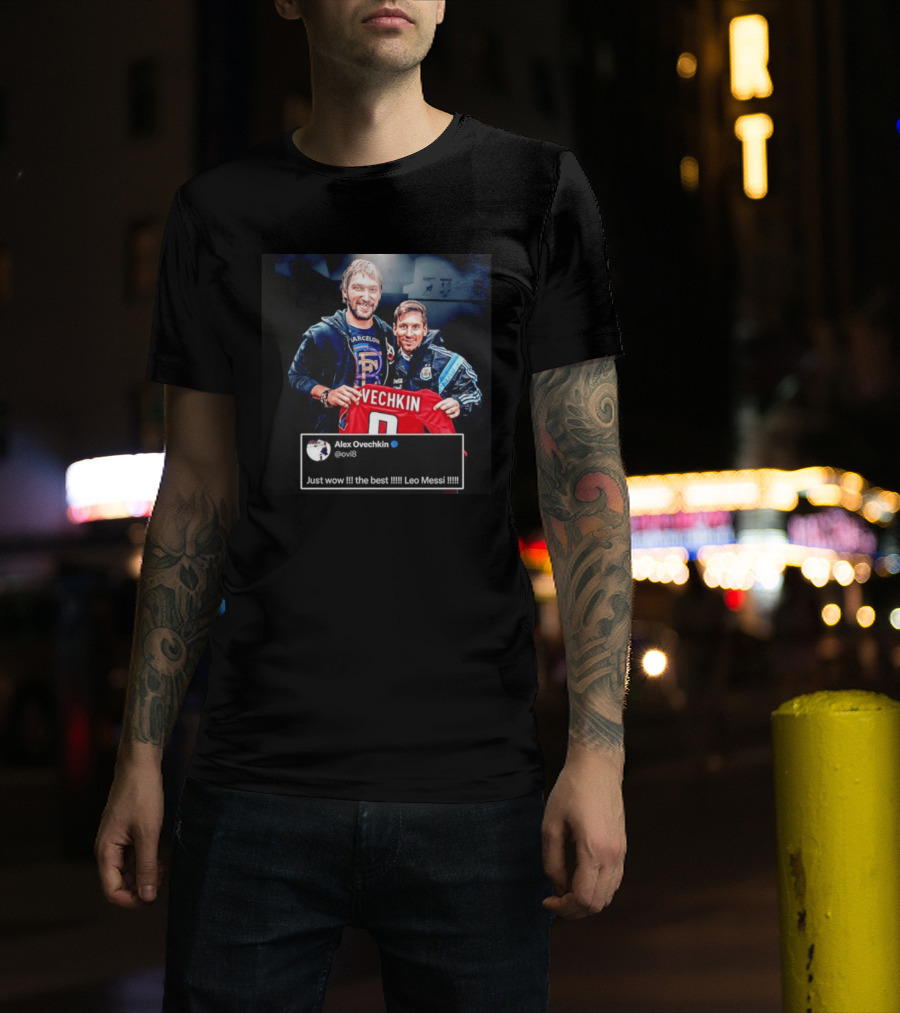 Barcelone Ovechkin Messi Just Wow The Best T-Shirt