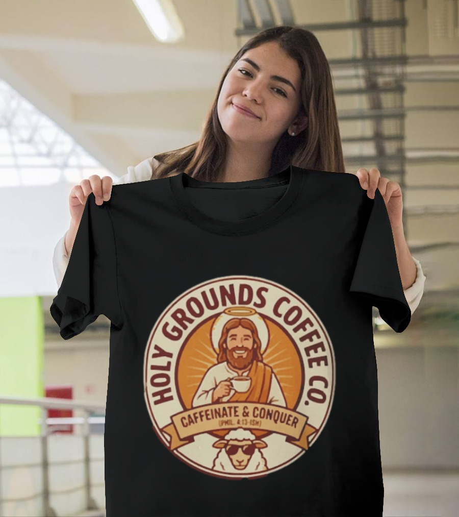 Christian Jesus Holy Grounds Coffee Caffeinate Conquer T-Shirt