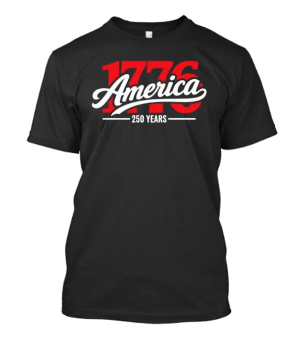 America 1776 250 Years Fourth Of July Celebration T-Shirt