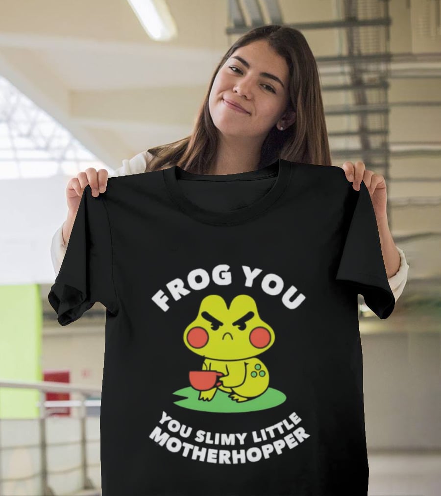 Frog You You Slimy Little Motherhopper Coffee Cup T-Shirt