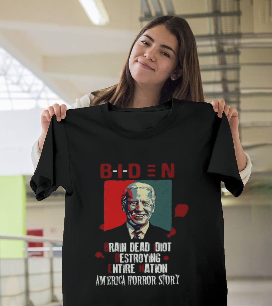 Biden Brain Dead Idiot Destroying Entire Nation America Horror Story T-Shirt