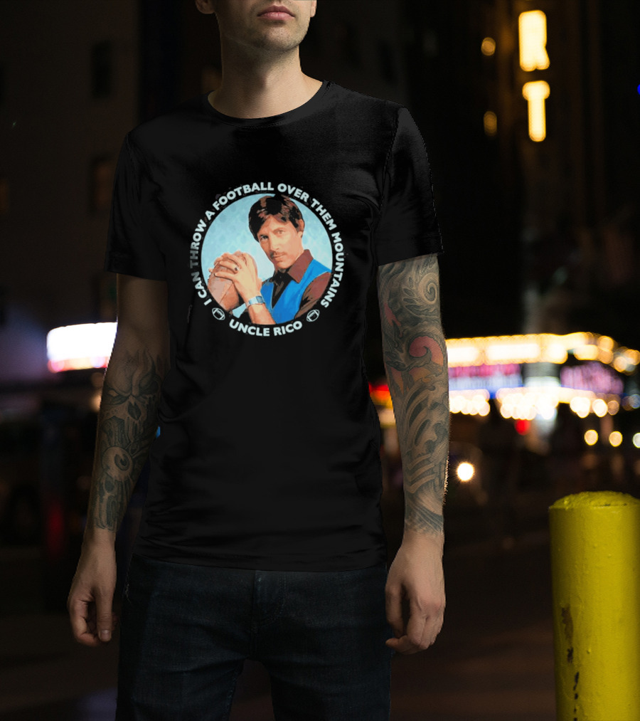Uncle Rico I Can Throw A Football Over Them Mountains Napoleon Dynamite T-Shirt