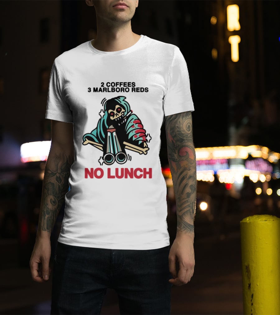 2 Coffees 3 Marlboro Reds Skeleton Holding Shotgun No Lunch T-Shirt