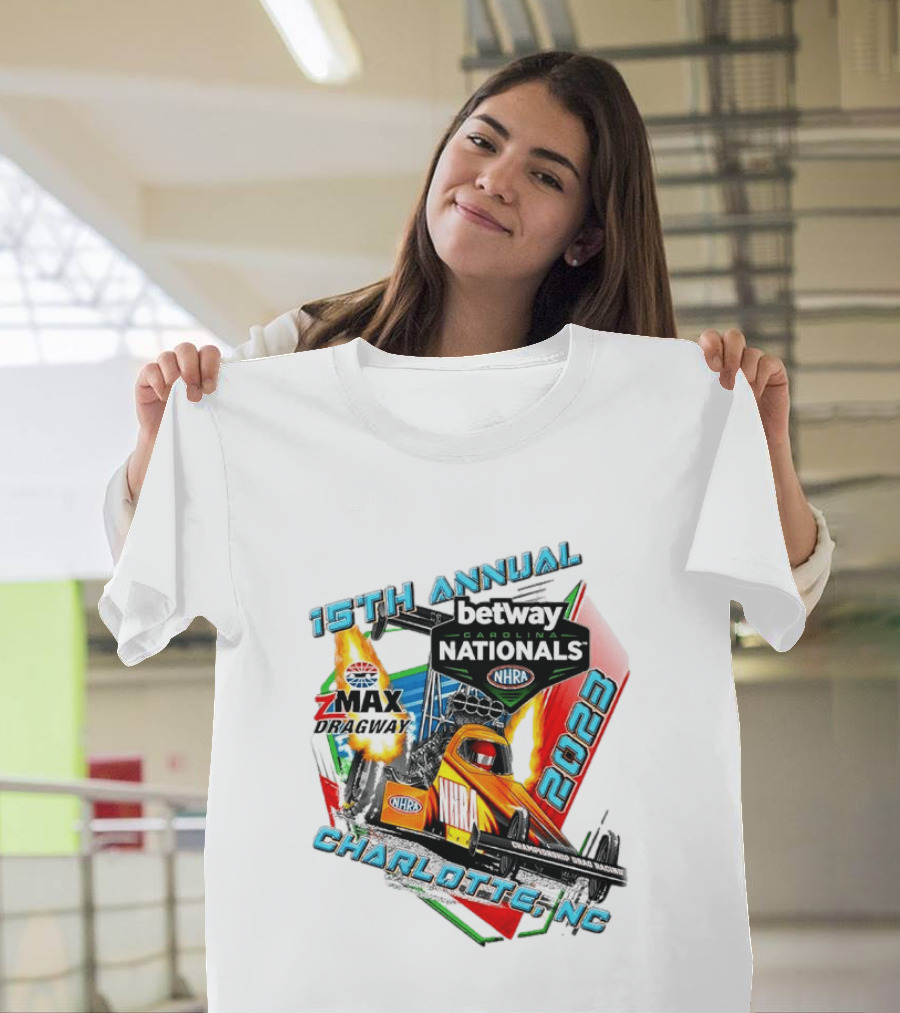 15th Annual Betway Carolina Nationals NHRA 2023 Charlotte NC Zmax Dragway T-Shirt