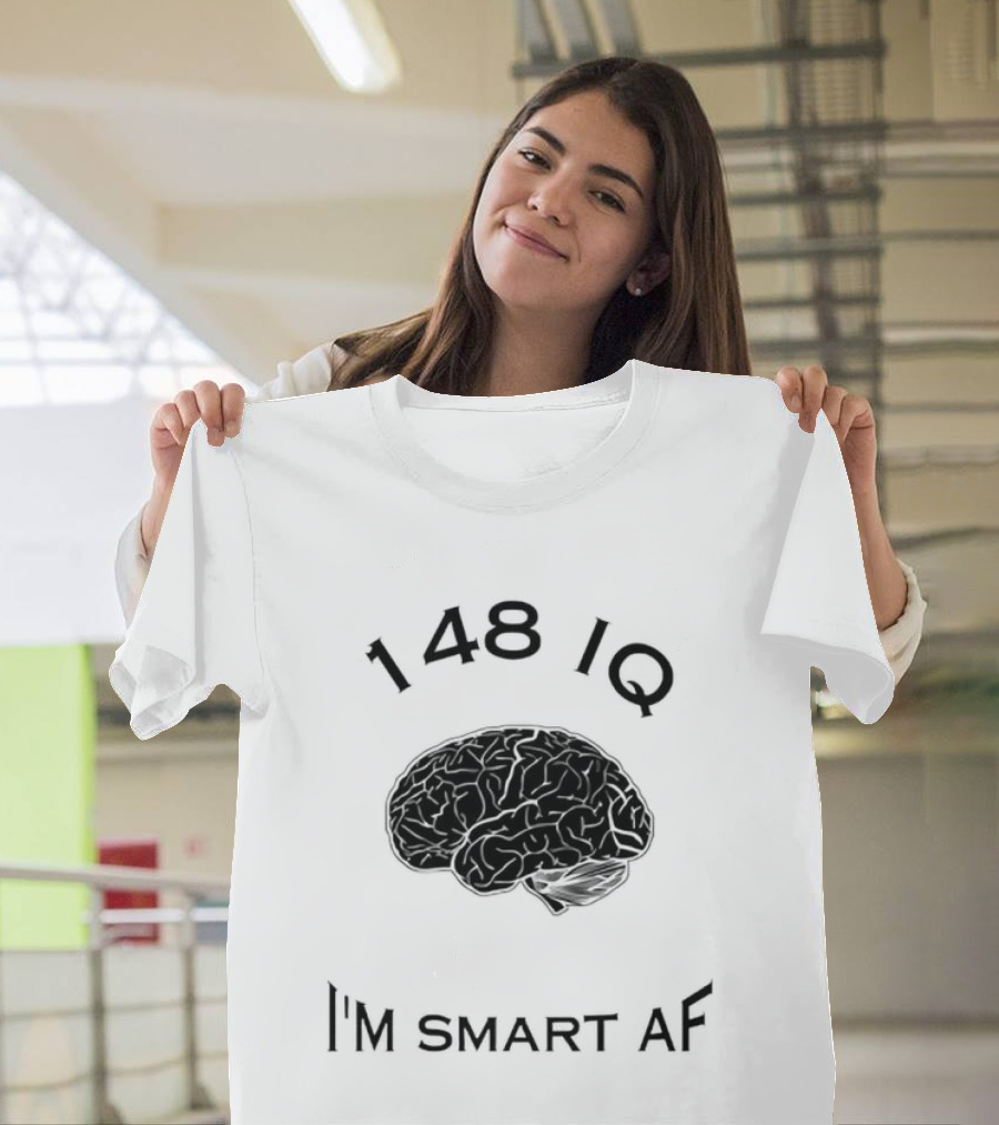 148 IQ Brain I'm Smart AF T-Shirt