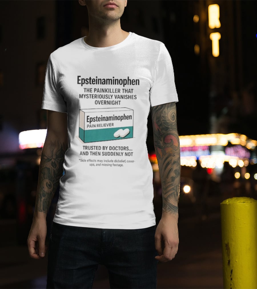 Epsteinnaminophen Painkiller Trusted By Doctors Then Suddenly Not T-Shirt