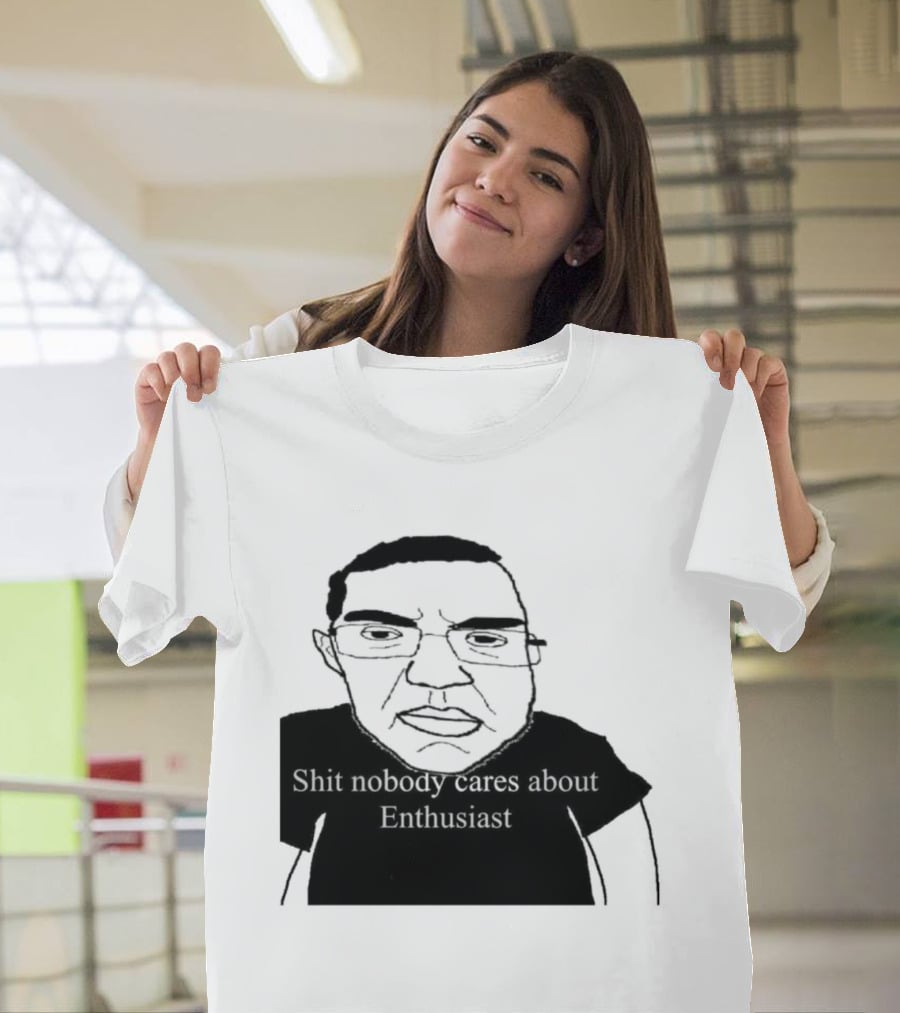 Shit About Enthusiast Drawing Style Humor T-Shirt