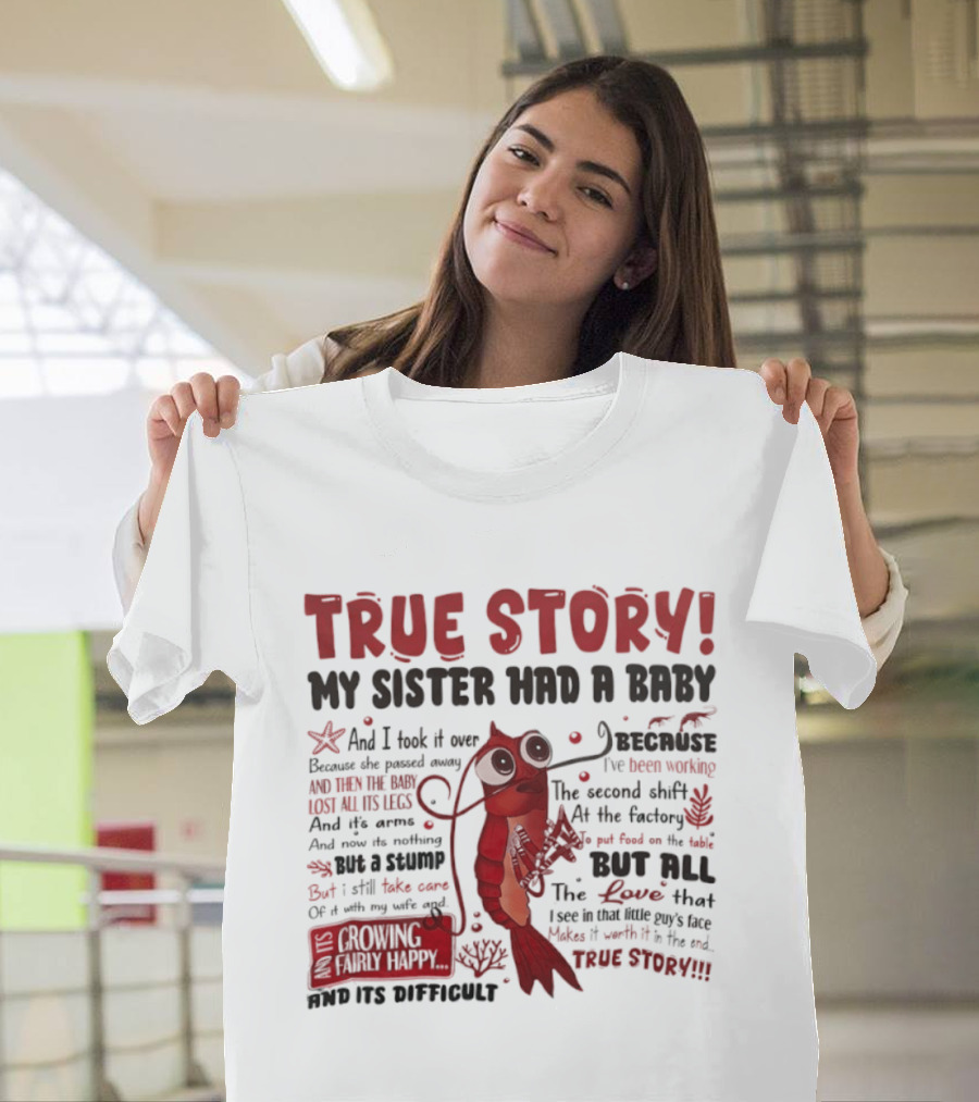 True Story My Sister Had A Baby And I Took It Over Shrimp T-Shirt