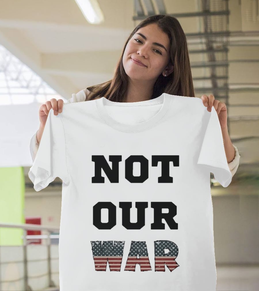 Not Our War USA Flag Stars And Stripes T-Shirt