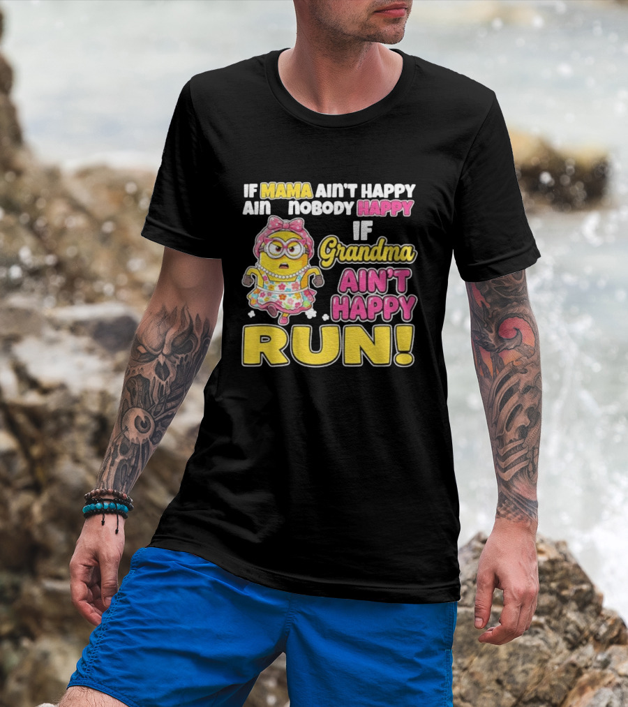 If Mama Ain't Happy Ain't Nobody Happy If Grandma Ain't Happy Run Minion Floral Dress T-Shirt