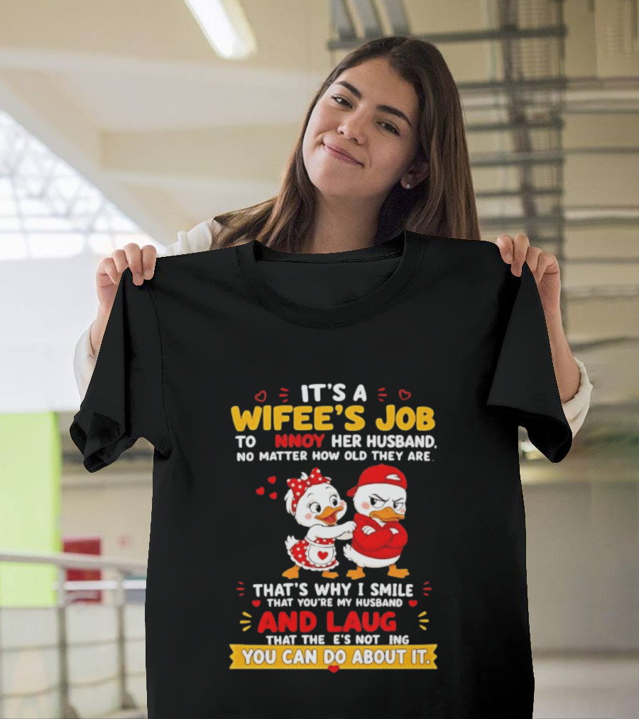 It's A Wifey's Job To Annoy Her Husband No Matter How Old They Are Smile And Laugh You Can Do About It T-Shirt