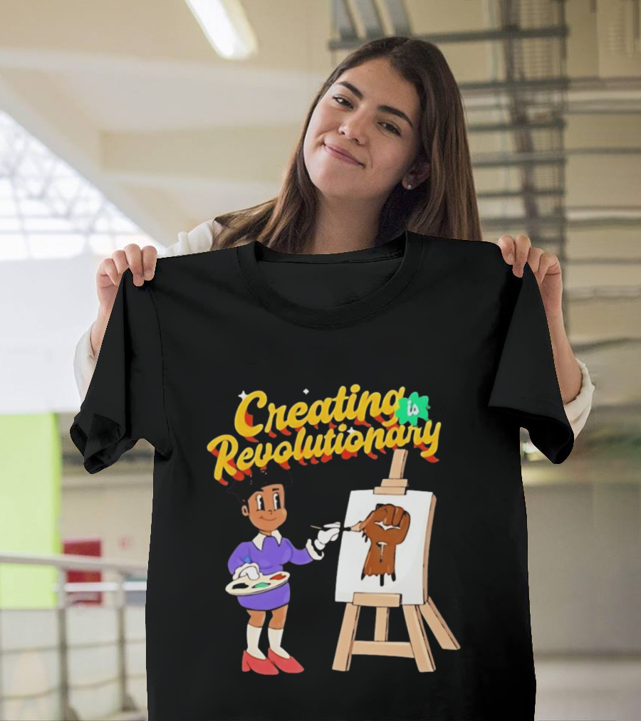 Creating Is Revolutionary Black Power Fist Painting T-Shirt