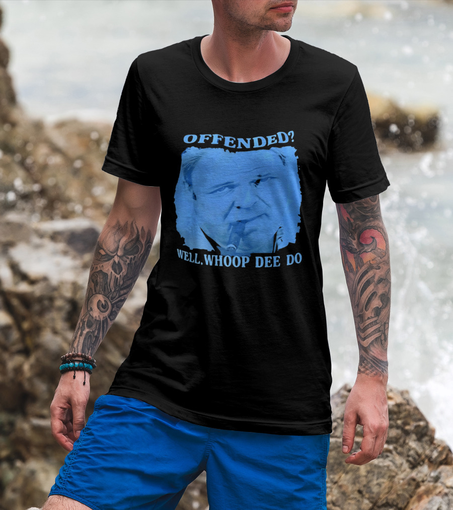 Offended Well Whoop Dee Do James Gandolfini T-Shirt