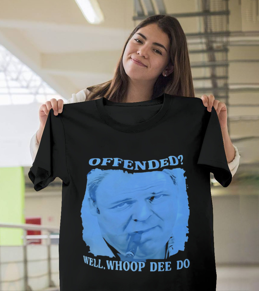 Offended Well Whoop Dee Do James Gandolfini T-Shirt