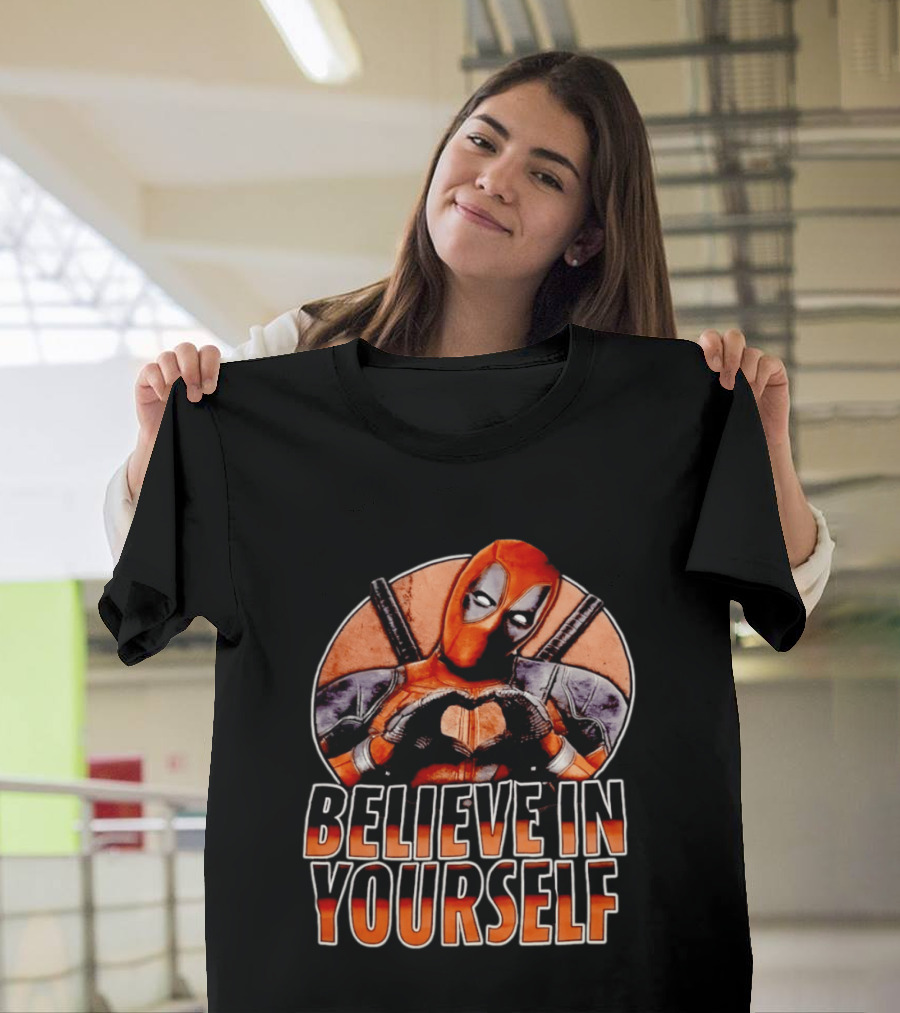 Deadpool Believe In Yourself Marvel Superhero Motivation T-Shirt