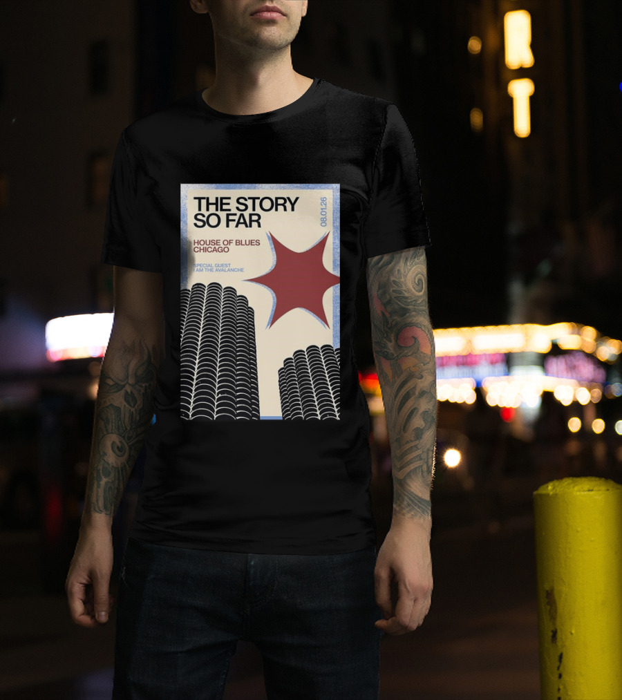 The Story So Far House Of Blues Chicago 08.01.26 Special Guest I Am The Avalanche T-Shirt