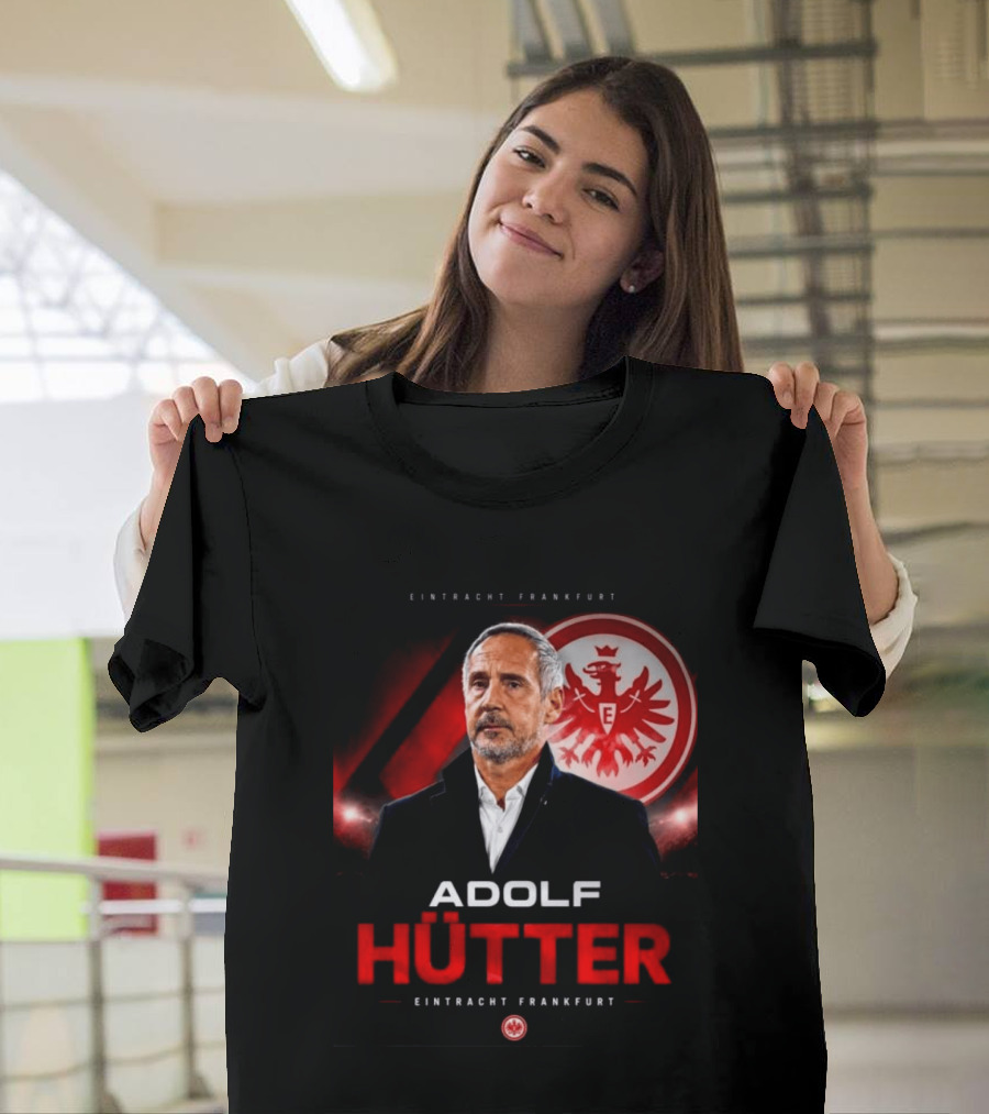 Eintracht Frankfurt Adolf Hütter T-Shirt