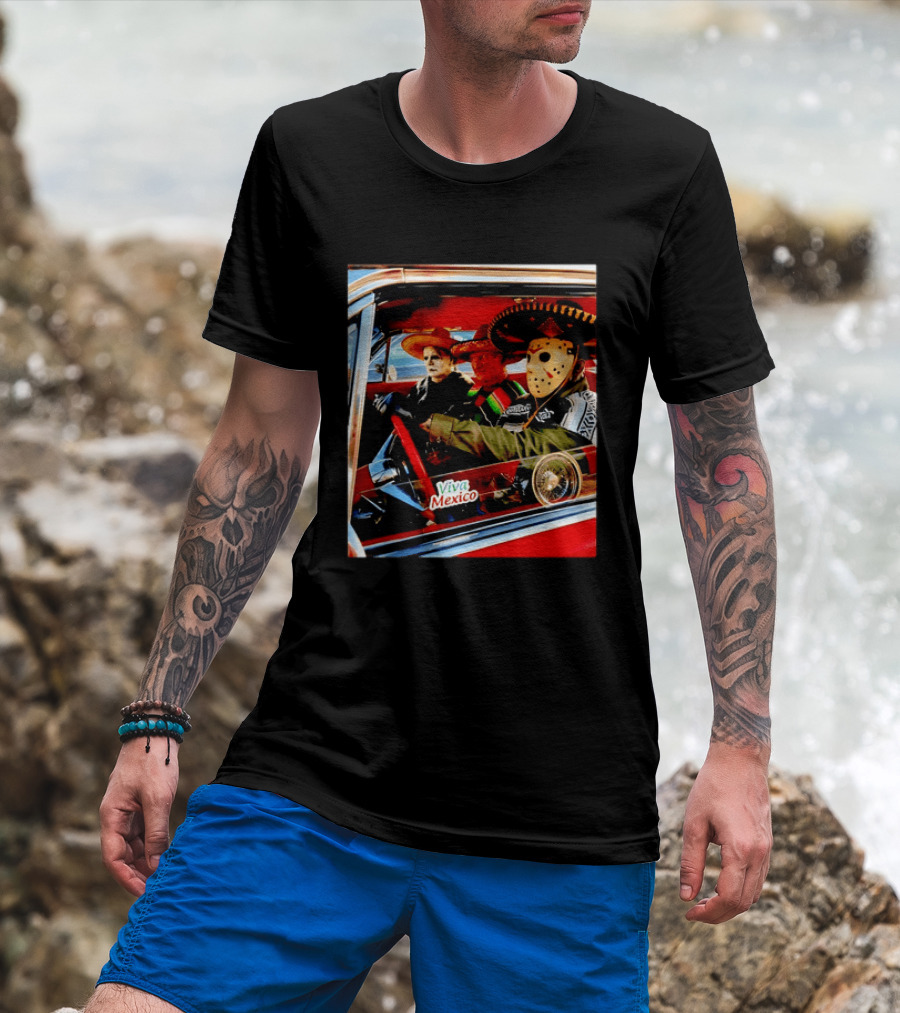 Michael Myers Freddy Krueger Jason Voorhees In Sombreros Viva Mexico T-Shirt
