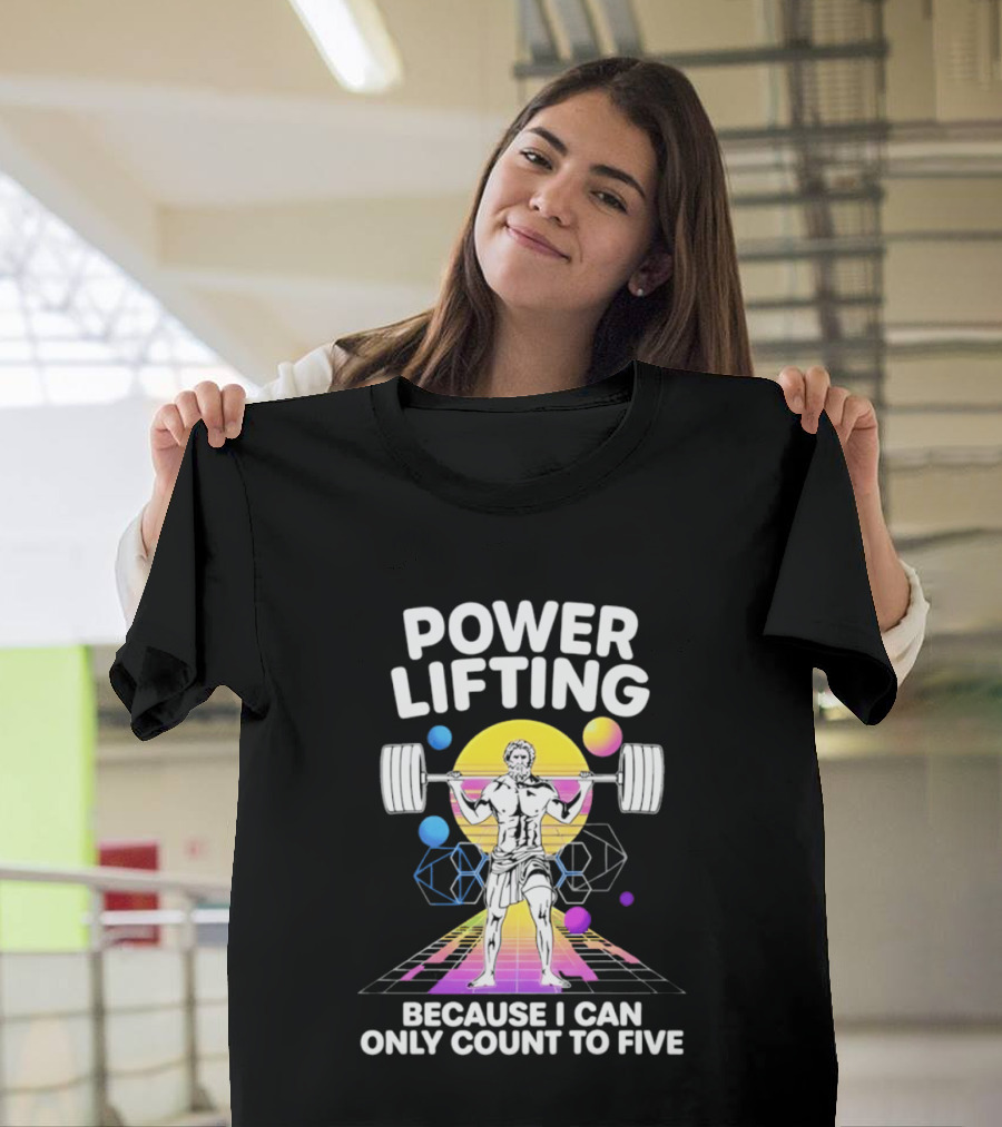 Power Lifting Because I Can Only Count To Five Retro Barbell Gym Workout Humor T-Shirt