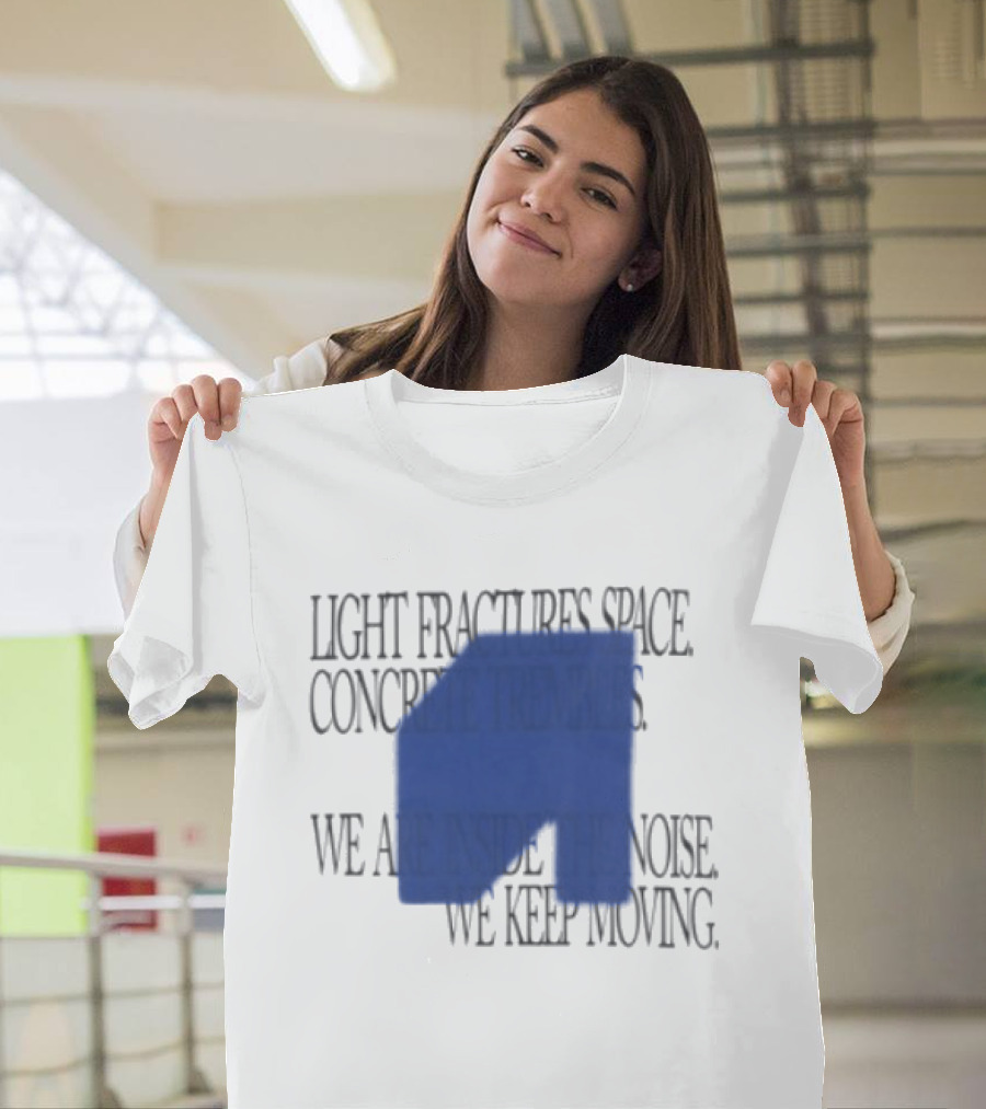Awakenings Store Light Fractures Space Concrete Trembles We Are Inside The Noise We Keep Moving White Oversized T-Shirt