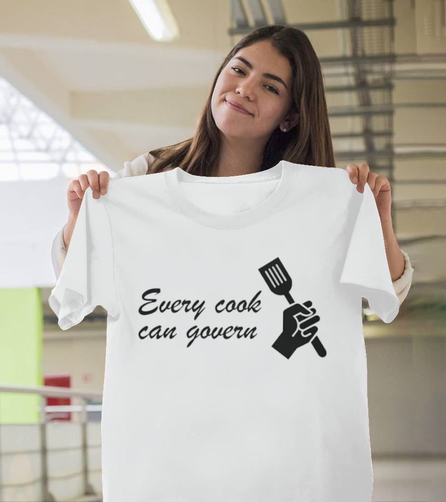 Every Cook Can Govern Political Chef Spatula Hand T-Shirt