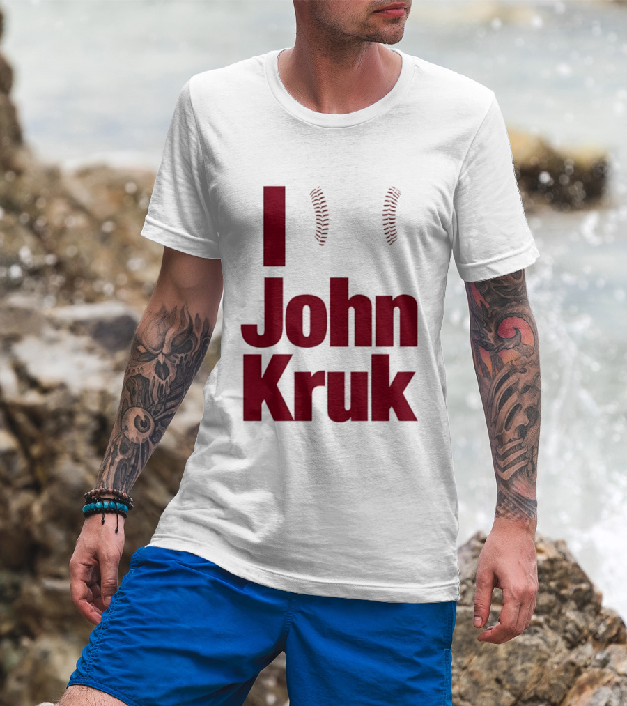 I Love John Kruk Baseball Philadelphia Phillies T-Shirt