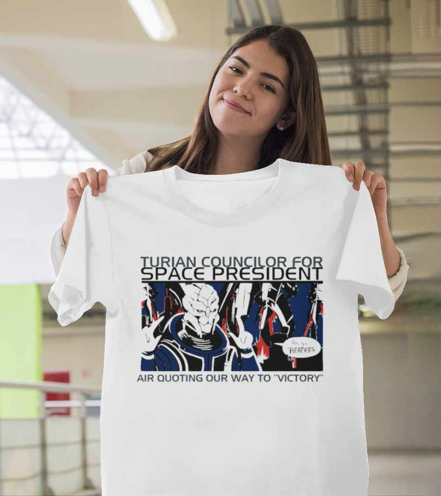 Turian Councilor Space President Air Quoting Our Way To Victory Aye Reapers T-Shirt