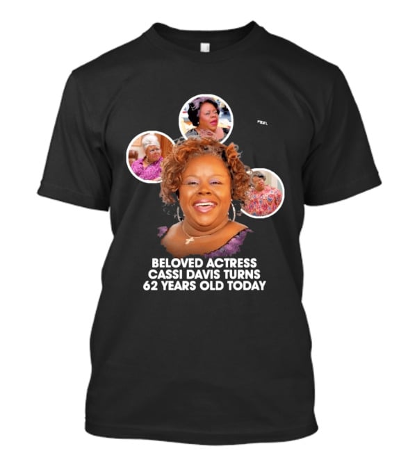 Beloved Actress Cassi Davis Turns 62 Years Old Today T-Shirt