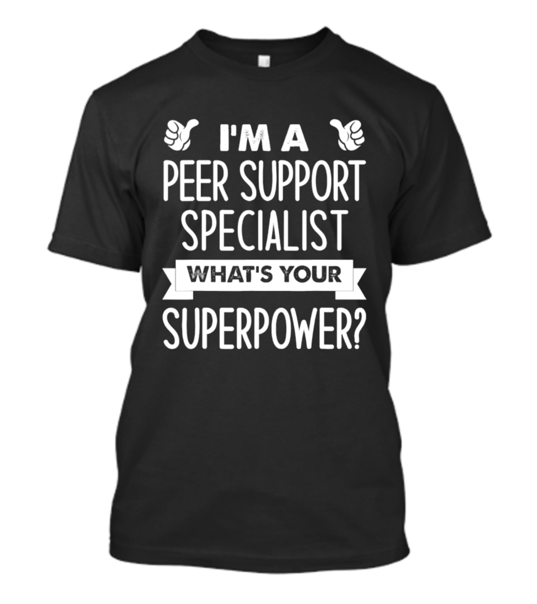 I'm A Peer Support Specialist What's Your Superpower T-Shirt
