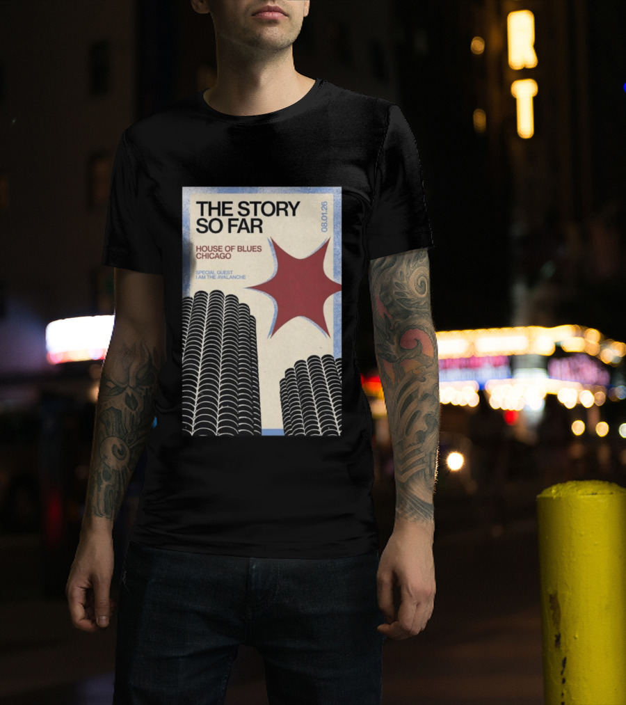 The Story So Far House Of Blues Chicago August 1 2026 Special Guest I Am The Avalanche T-Shirt
