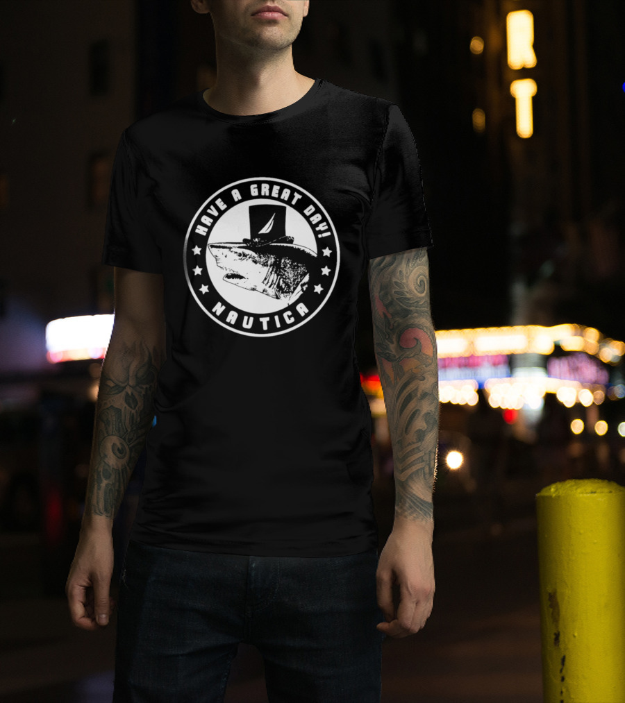 Have A Great Day Nautica Shark Top Hat T-Shirt
