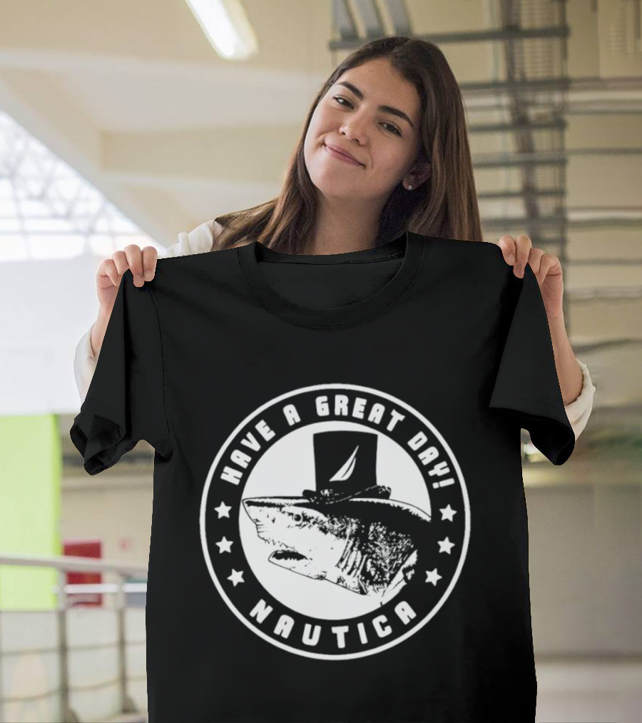 Have A Great Day Nautica Shark Top Hat T-Shirt