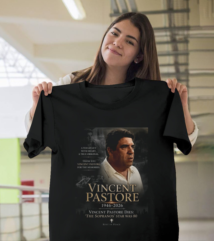 Vincent Pastore 1946 2026 The Sopranos Star A Tough Guy With Heart T-Shirt