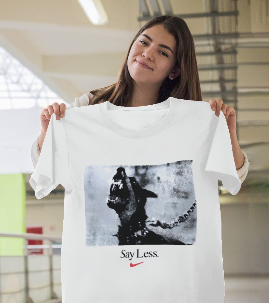 Say Less Dog With Chain Nike T-Shirt