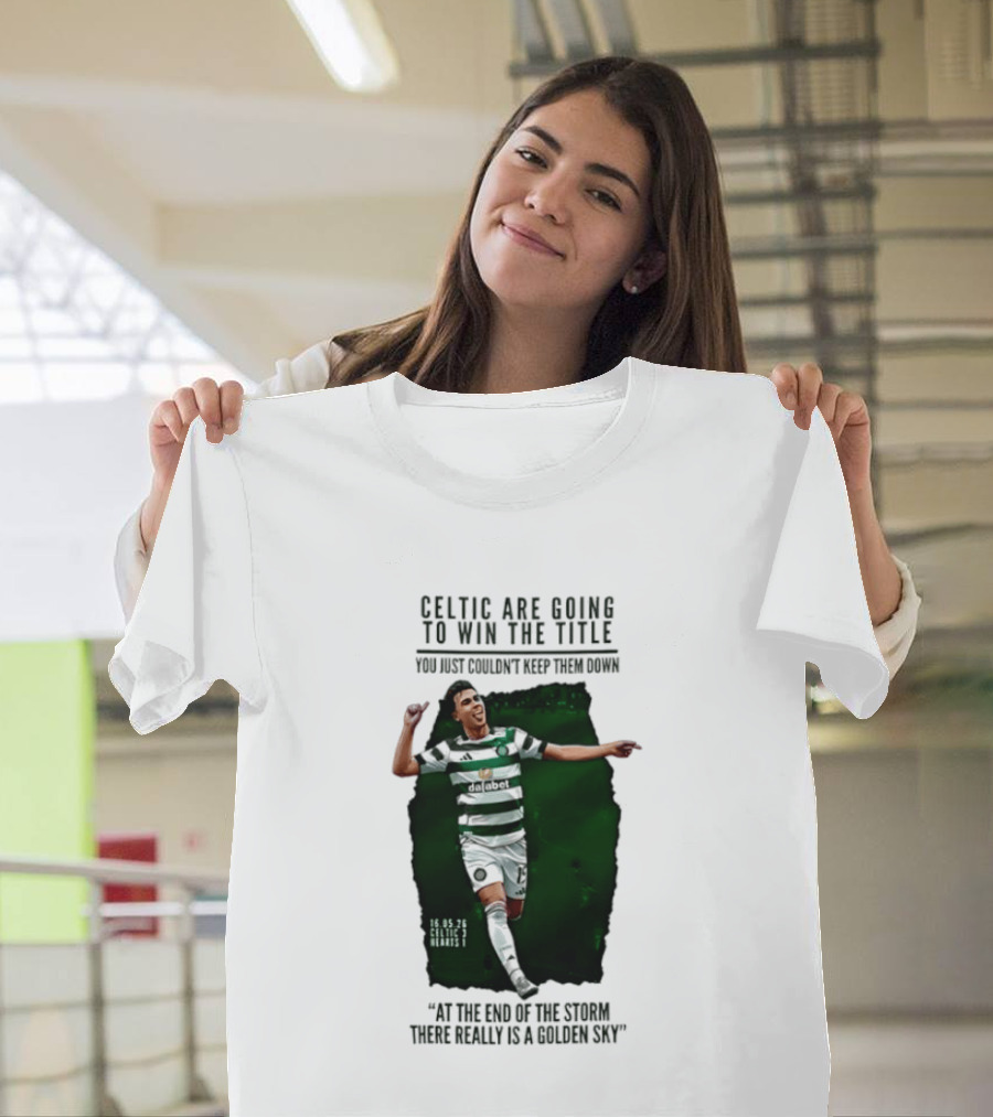 Celtic Are Going To Win The Title Matt O'Riley Celtic 3 Hearts 1 16 05 26 Golden Sky T-Shirt
