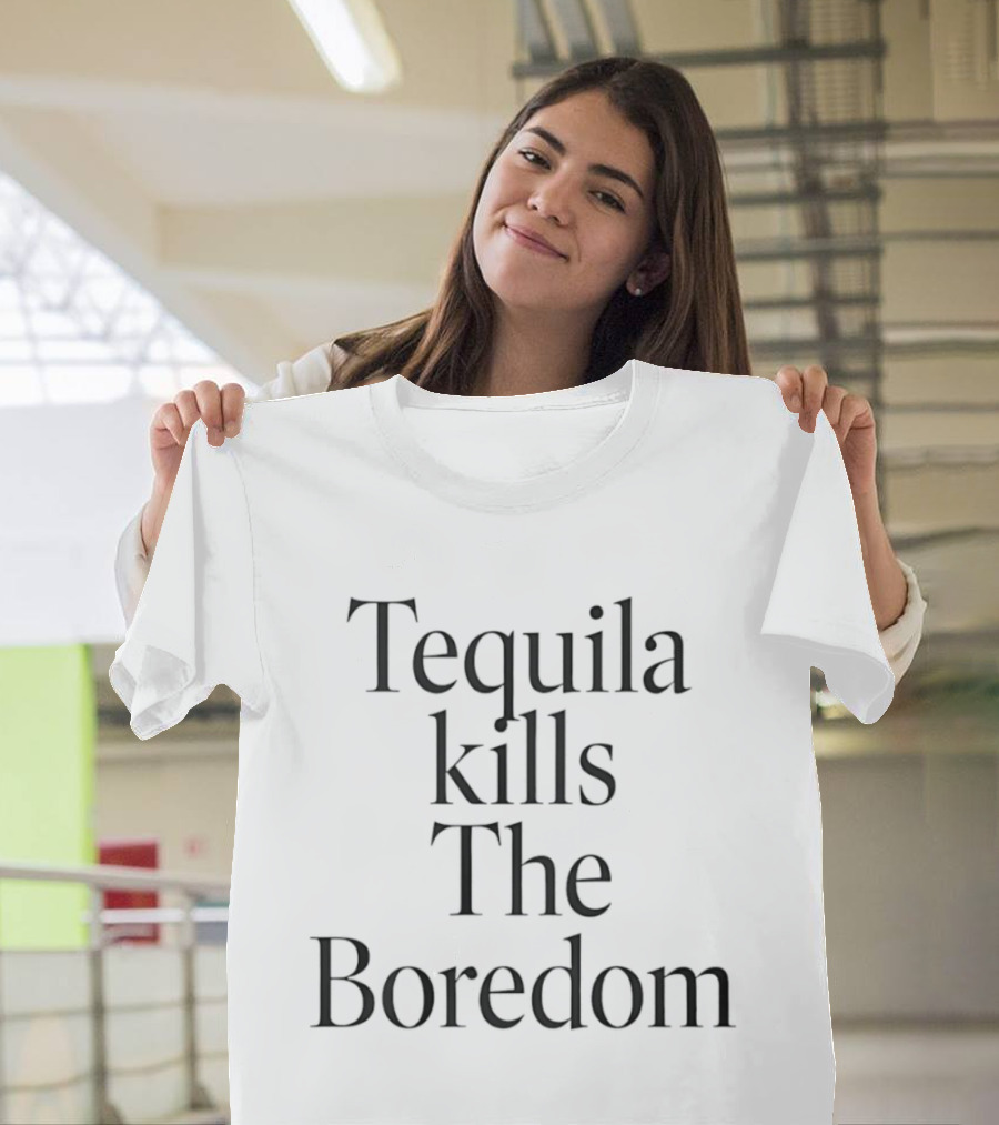 Tequila Kills The Boredom Party Drinking Celebration T-Shirt