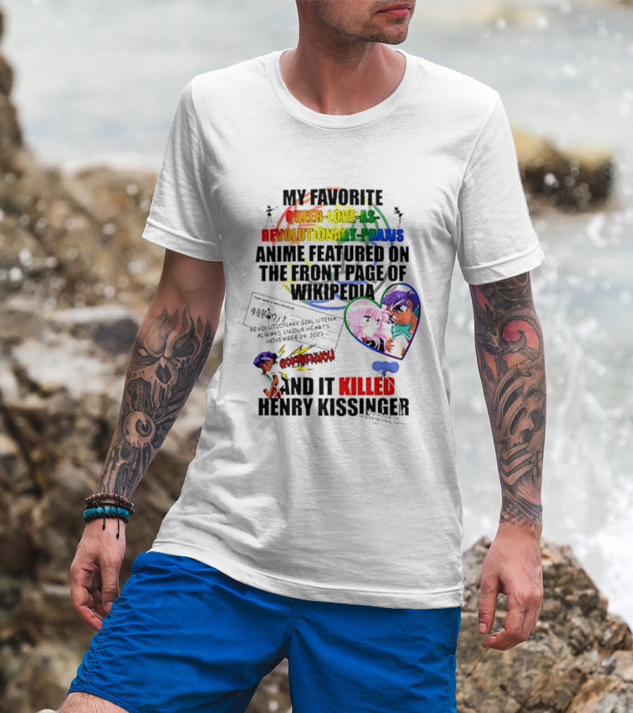 My Favorite Queer Love Revolutionary Utena Anime Critique Consent Killed Henry Kissinger T-Shirt