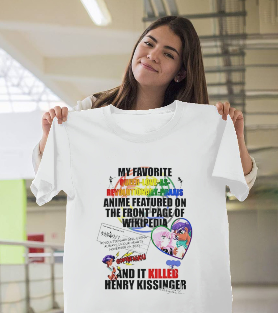 My Favorite Queer Love Revolutionary Utena Anime Critique Consent Killed Henry Kissinger T-Shirt