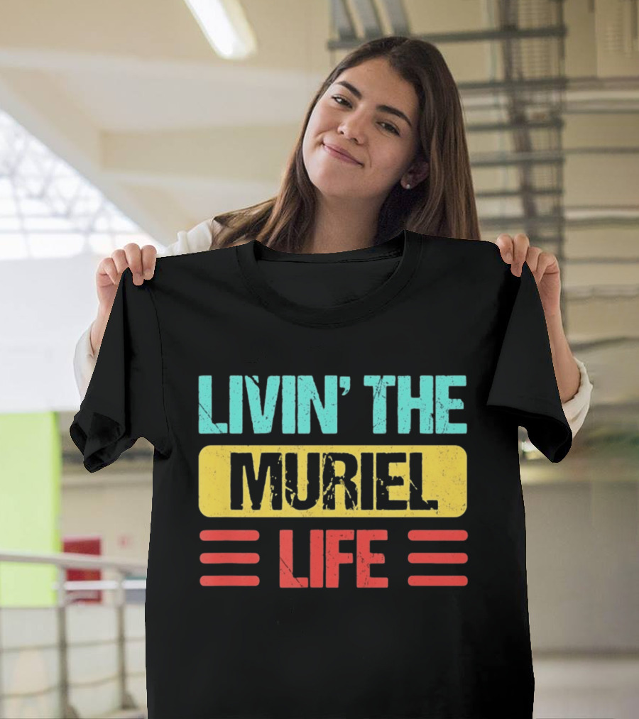 Livin' The Muriel Life Distressed Personalized Name T-Shirt