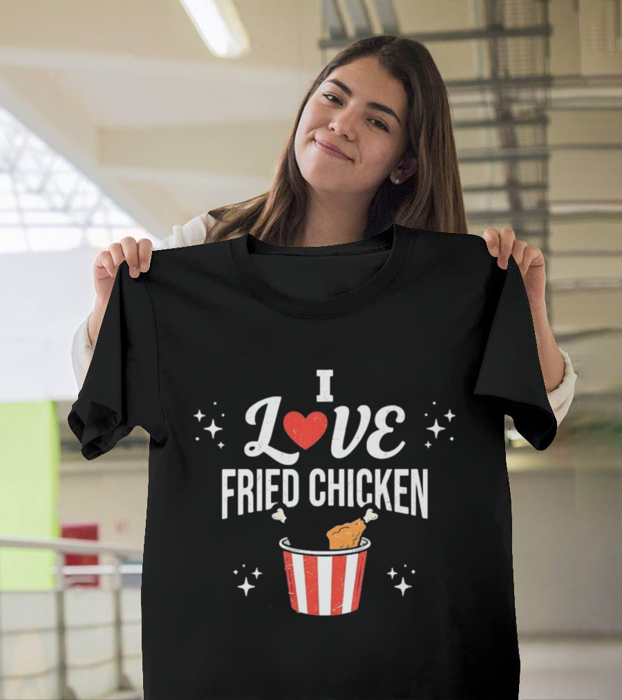 I Love Fried Chicken Food Lover Bucket T-Shirt