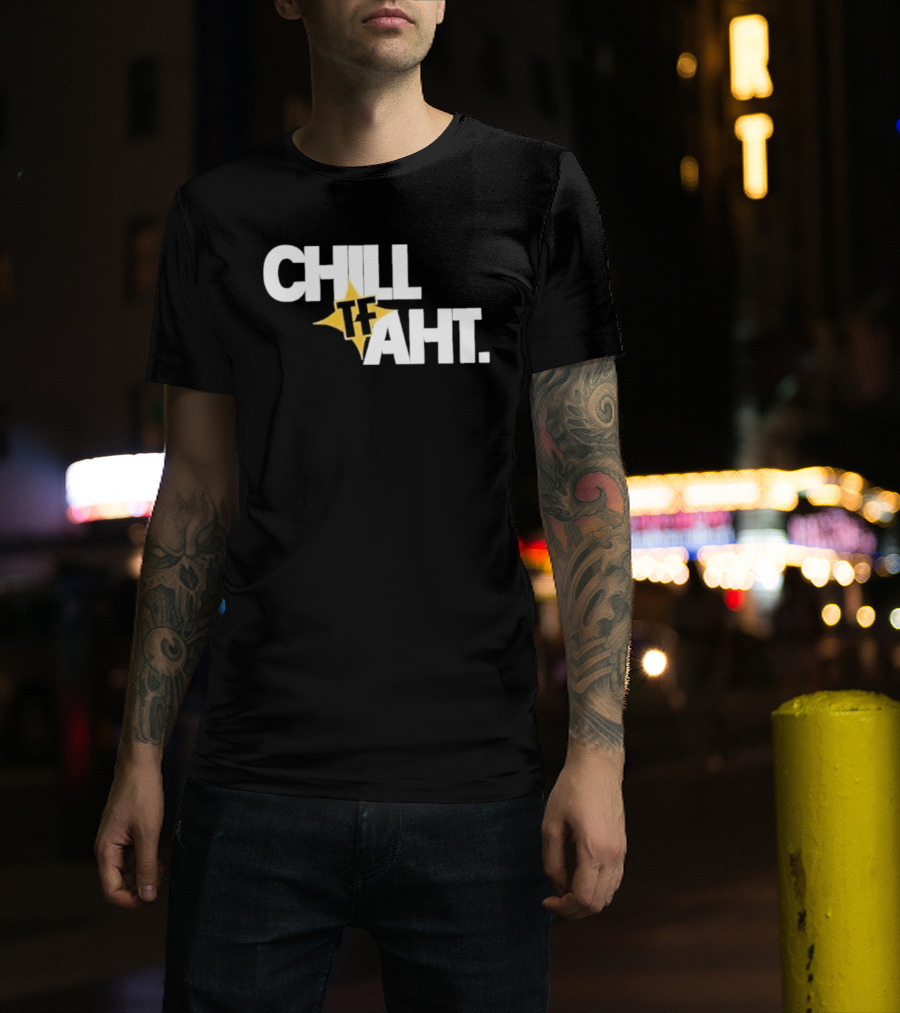 Original Chill Tf Aht Pittsburgh Steelers Football 2026 T-Shirt