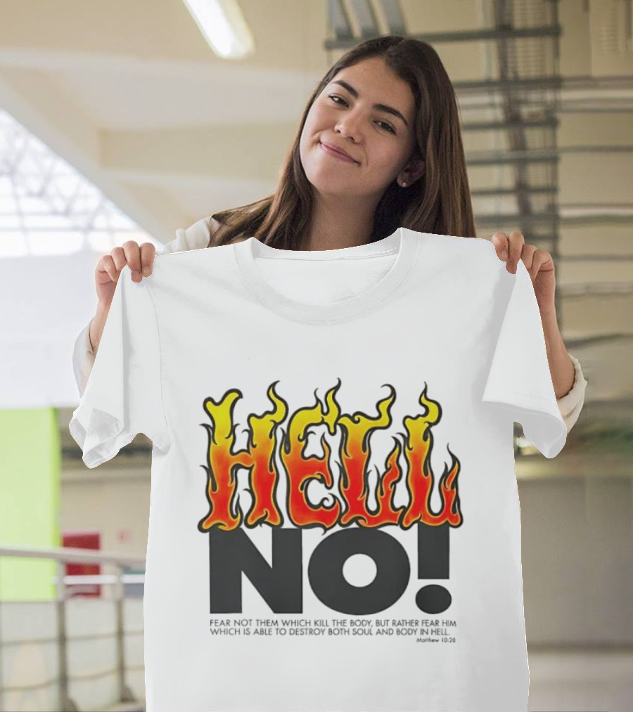 Hell No! Fear Not Them Which Kill The Body Matthew 10:28 T-Shirt