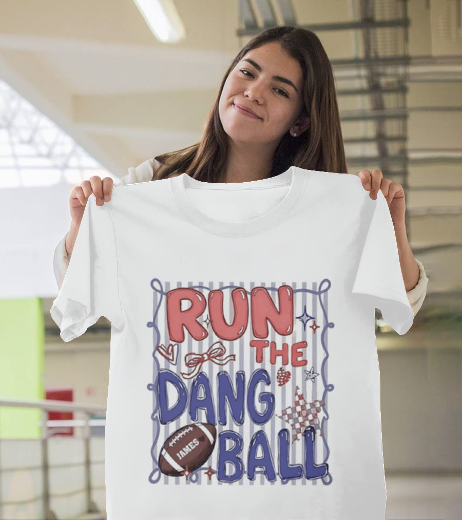 Run The Dang Ball Football Sports Graphic Locker Room T-Shirt